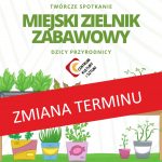 MIEJSKI ZIELNIK ZABAWOWY – zmiana terminu