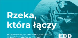 „Rzeka, która łączy”. Europejskie Dni Dziedzictwa w Muzeum Wisły oraz CKWS w Tczewie