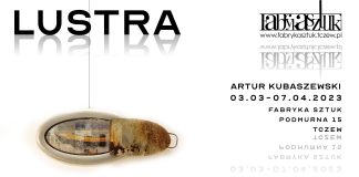 Wystawa Artura Kubaszewskiego LUSTRA