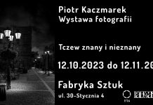 Wystawa zdjęć Piotra Kaczmarka – od 12 października w Fabryce Sztuk