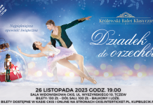 „Dziadek do Orzechów” Królewski Balet Klasyczny – 26 listopada w CKiS