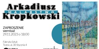 Arkadiusz Kropkowski malarstwo – wernisaż 29 listopada