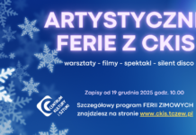 ARTYSTYCZNE FERIE ZIMOWE Z CKiS – warsztaty kreatywne, projekcje filmowe, spektakl, silent disco