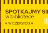 W czerwcu wstąp do biblioteki